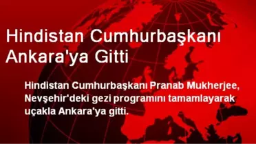 Hindistan Cumhurbaşkanı Ankara'ya Gitti