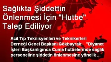 Sağlıkta Şiddettin Önlenmesi İçin 'Hutbe' Talep Ediliyor