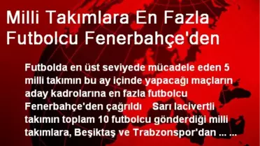 Milli Takımlara En Fazla Futbolcu Fenerbahçe'den