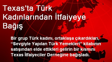 Texas'ta Türk Kadınlarından İtfaiyeye Bağış