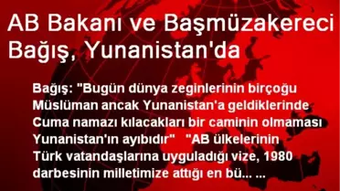AB Bakanı ve Başmüzakereci Bağış, Yunanistan'da