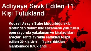 Adliyeye Sevk Edilen 11 Kişi Tutuklandı