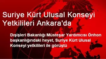 Suriye Kürt Ulusal Konseyi Yetkilileri Ankara'da