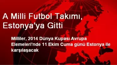 A Milli Futbol Takımı, Estonya'ya Gitti