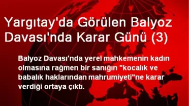 Yargıtay'da Görülen Balyoz Davası'nda Karar Günü (3)