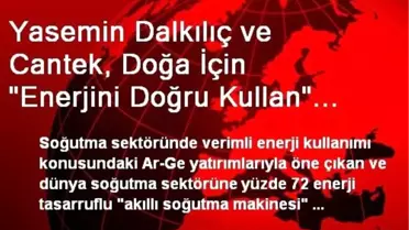 Yasemin Dalkılıç ve Cantek, Doğa İçin 'Enerjini Doğru Kullan' Projesinde Buluştu