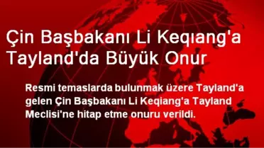 Çin Başbakanı Li Keqıang'a Tayland'da Büyük Onur