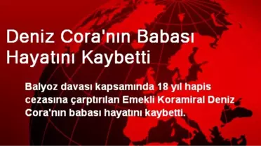 Deniz Cora'nın Babası Hayatını Kaybetti