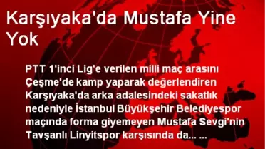 Karşıyaka'da Mustafa Yine Yok