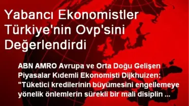 Yabancı Ekonomistler Türkiye'nin Ovp'sini Değerlendirdi