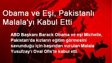 Obama ve Eşi, Pakistanlı Malala'yı Kabul Etti
