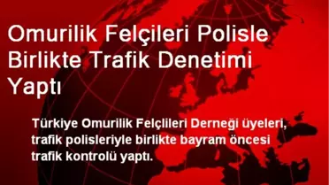 Omurilik Felçileri Polisle Birlikte Trafik Denetimi Yaptı