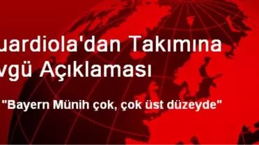 Guardiola'dan Takımına Övgü Açıklaması