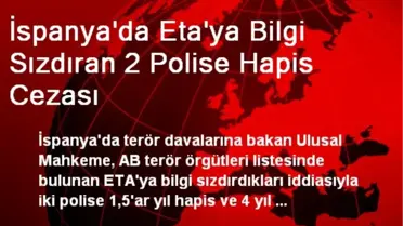 İspanya'da Eta'ya Bilgi Sızdıran 2 Polise Hapis Cezası