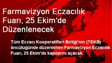 Farmavizyon Eczacılık Fuarı, 25 Ekim'de Düzenlenecek