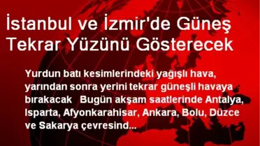 İstanbul ve İzmir'de Güneş Tekrar Yüzünü Gösterecek