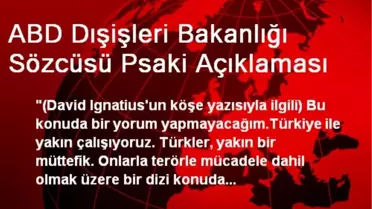 ABD Dışişleri Bakanlığı Sözcüsü Psaki Açıklaması
