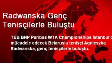 Radwanska Genç Tenisçilerle Buluştu