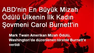 ABD'nin En Büyük Mizah Ödülü Ülkenin İlk Kadın Şovmeni Carol Burnett'in