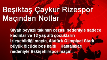 Beşiktaş Çaykur Rizespor Maçından Notlar