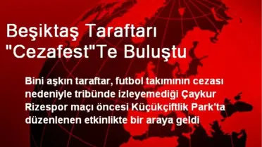 Beşiktaş Taraftarı 'Cezafest'Te Buluştu