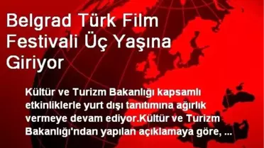Belgrad Türk Film Festivali Üç Yaşına Giriyor