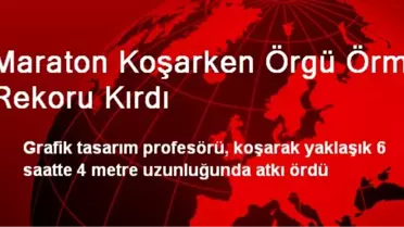 Maraton Koşarken Örgü Örme Rekoru Kırdı