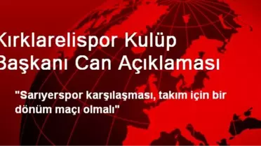 Kırklarelispor Kulüp Başkanı Can Açıklaması