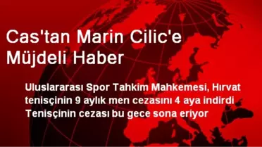 Cas'tan Marin Cilic'e Müjdeli Haber