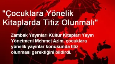 'Çocuklara Yönelik Kitaplarda Titiz Olunmalı'