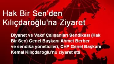 Hak Bir Sen'den Kılıçdaroğlu'na Ziyaret