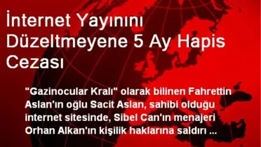 İnternet Yayınını Düzeltmeyene 5 Ay Hapis Cezası