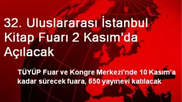 32. Uluslararası İstanbul Kitap Fuarı 2 Kasım'da Açılacak
