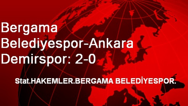 Bergama Belediyespor-Ankara Demirspor: 2-0