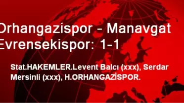 Orhangazispor - Manavgat Evrensekispor: 1-1