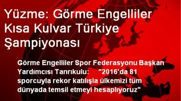 Yüzme: Görme Engelliler Kısa Kulvar Türkiye Şampiyonası
