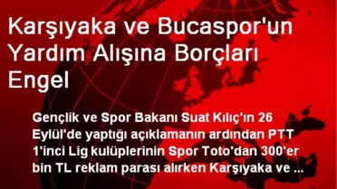 Karşıyaka ve Bucaspor'un Yardım Alışına Borçları Engel