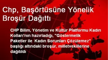 Chp, Başörtüsüne Yönelik Broşür Dağıttı