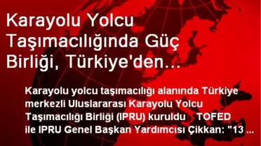Karayolu Yolcu Taşımacılığında Güç Birliği, Türkiye'den Dünyaya Yayılıyor