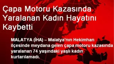 Çapa Motoru Kazasında Yaralanan Kadın Hayatını Kaybetti