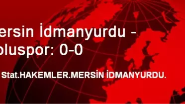 Mersin İdmanyurdu - Boluspor: 0-0