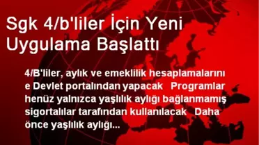 Sgk 4/b'liler İçin Yeni Uygulama Başlattı