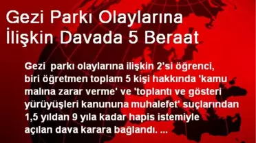 Gezi Parkı Olaylarına İlişkin Davada 5 Beraat