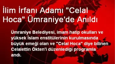 İlim İrfan Adamı Celal Hoca Ümraniye'de Anıldı