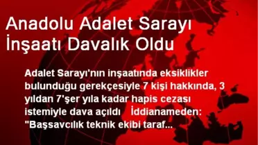 Anadolu Adalet Sarayı İnşaatı Davalık Oldu