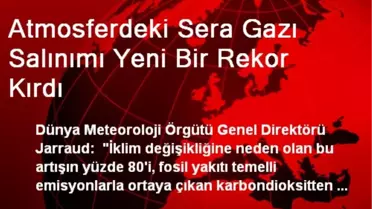 Atmosferdeki Sera Gazı Salınımı Yeni Bir Rekor Kırdı