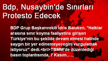 Bdp, Nusaybin'de Sınırları Protesto Edecek