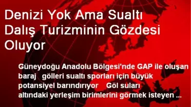 Denizi Yok Ama Sualtı Dalış Turizminin Gözdesi Oluyor