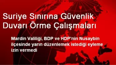 Mardin Valiliği BDP ve HDP'nin Duvar Eylemine İzin Vermedi