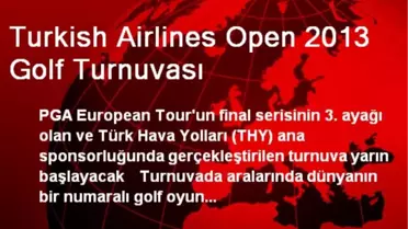 Turkish Airlines Open 2013 Golf Turnuvası